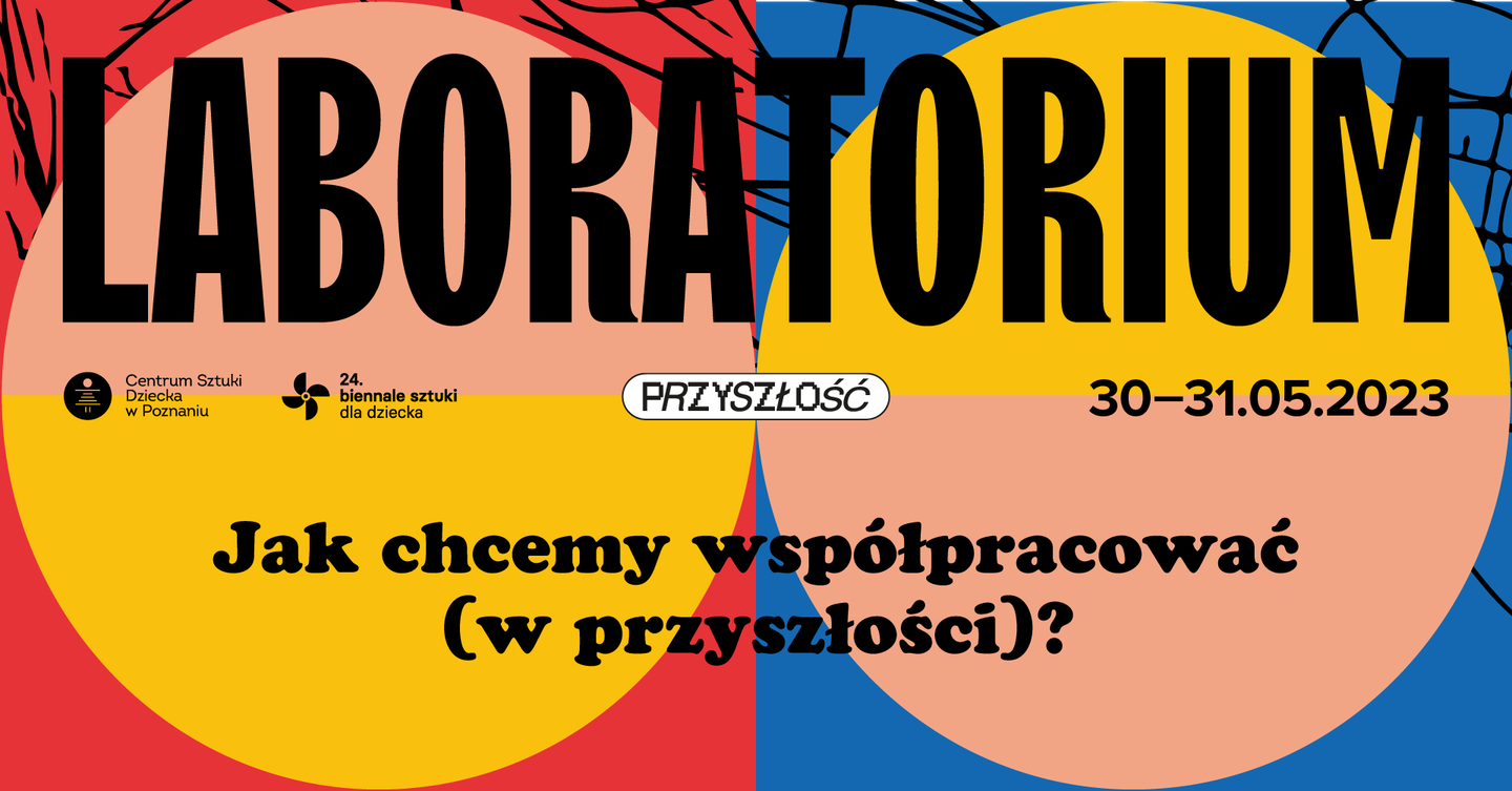 Plakat informujący o wydarzeniu z napisem: Laboratorium. Przyszłość. Jak chcemy współpracować, w przyszłości?